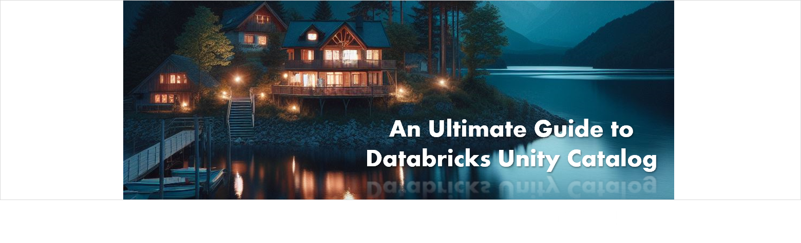 An Ultimate Guide to Databricks Unity Catalog